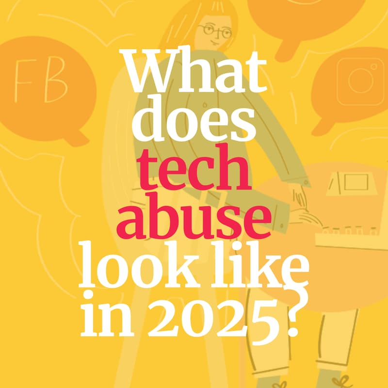 Cover Image for What does tech-facilitated abuse look like in 2025?