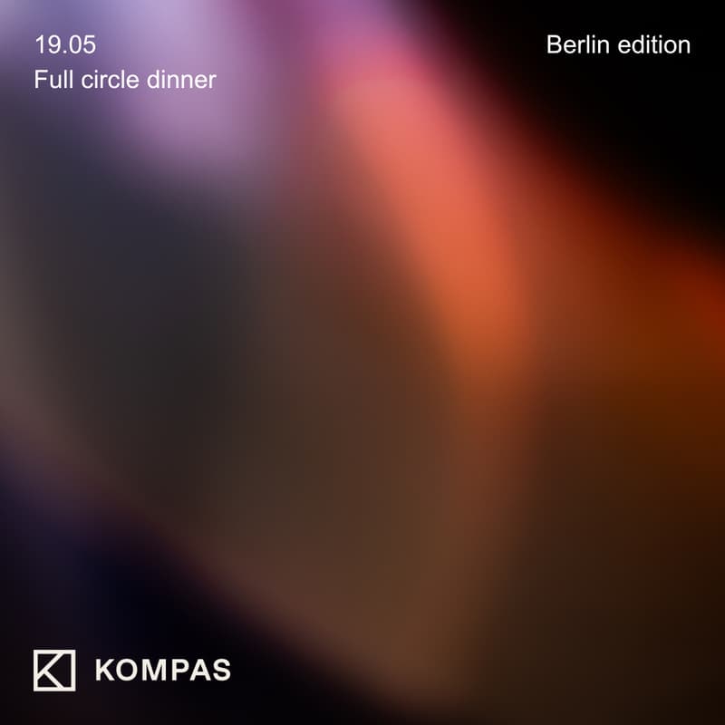 Cover Image for Full circle | KOMPAS VC private dinner series - Berlin Deep Tech Week edition