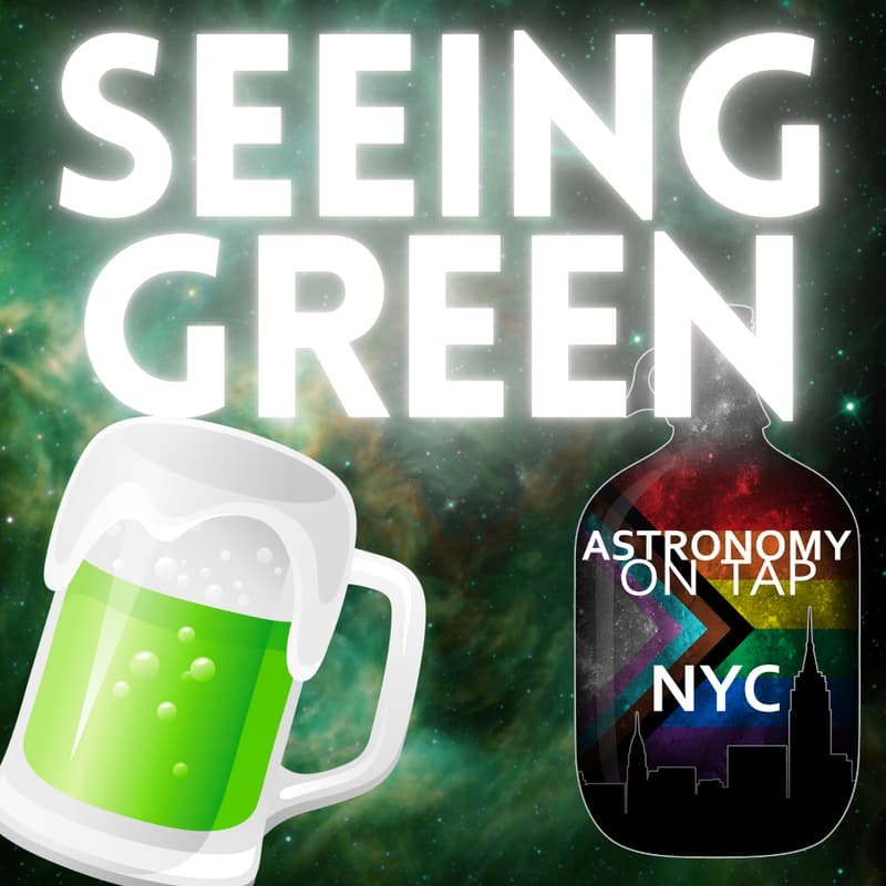 Cover Image for Astro on Tap NYC 170: Seeing Green!