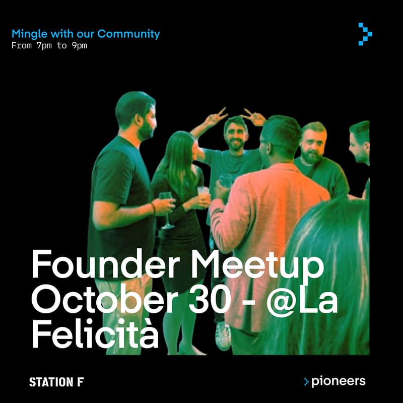Cover Image for Founders Meetup @La Felicita STATION F x Pioneers - 7PM 30/10