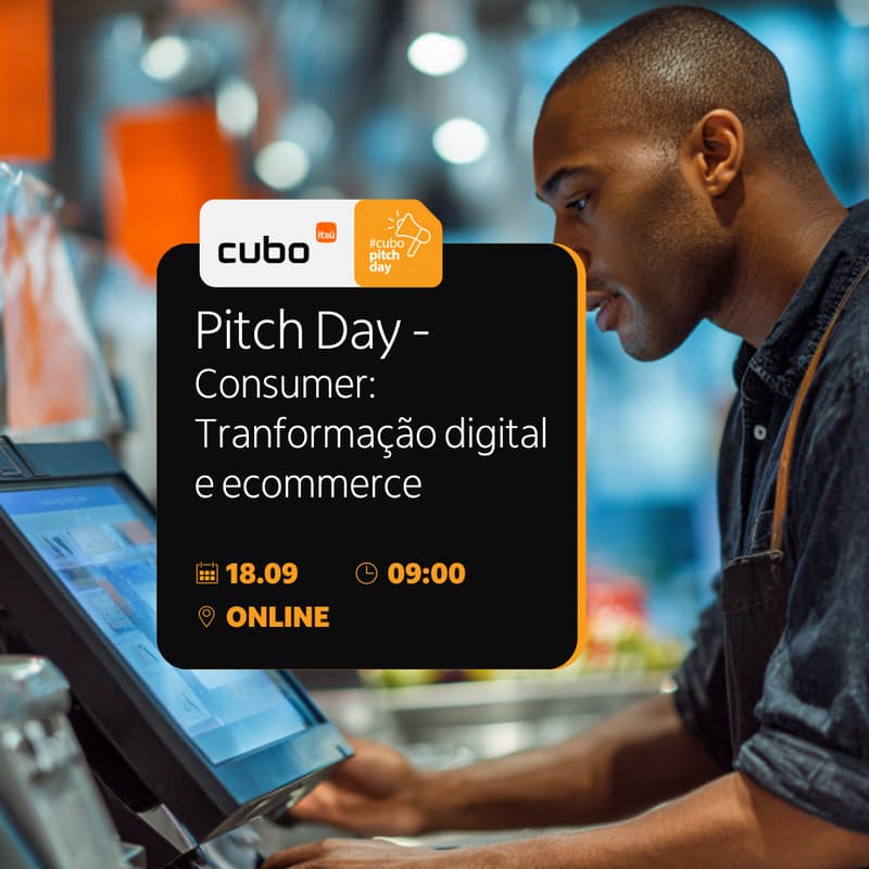 Cover Image for [Cubo Itaú] Pitch Day - Consumer: Tranformação digital e ecommerce