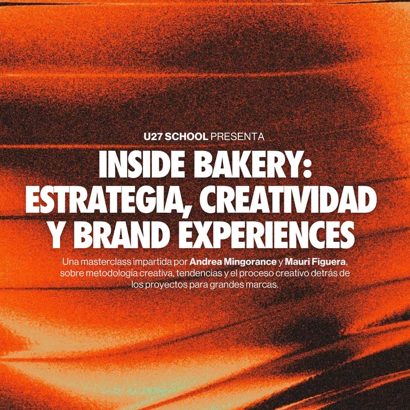 Cover Image for U27 School presenta "Inside Bakery: estrategia, creatividad y brand experiences"