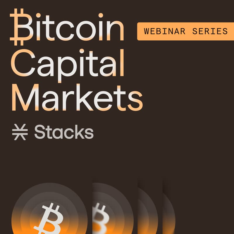 Cover Image for Bitcoin Capital Markets Webinar Series: Dual Stacking & Self-Custodial sBTC
