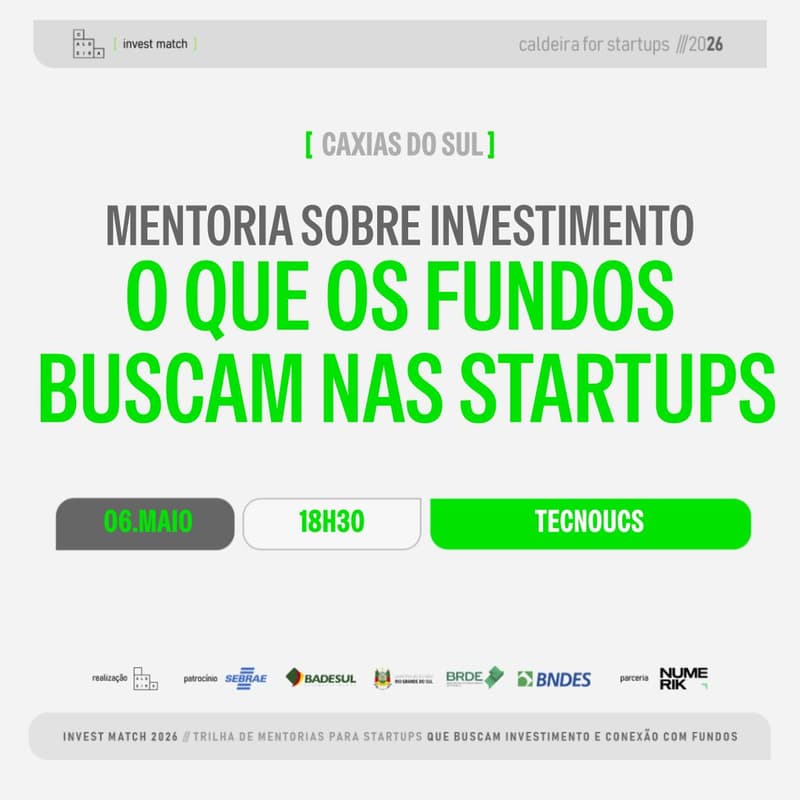 Cover Image for [Invest Match em Caxias do Sul] Mentoria sobre Investimento: O que os fundos buscam nas startups