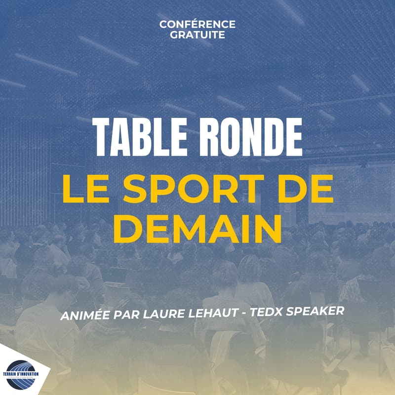 Cover Image for Table Ronde - Le Sport de Demain : Comment la Tech change les règles du jeu !