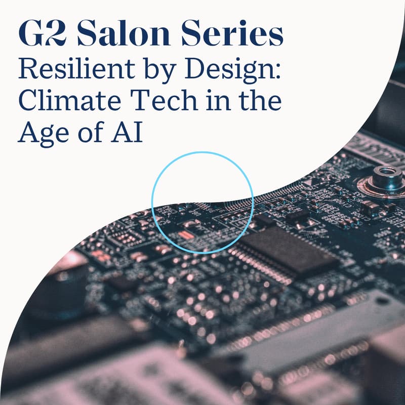 Cover Image for G2 Salon Series: Climate Tech - Resilient in the Age of AI