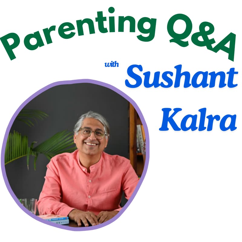 Cover Image for Parenting Q&A with Sushant Kalra