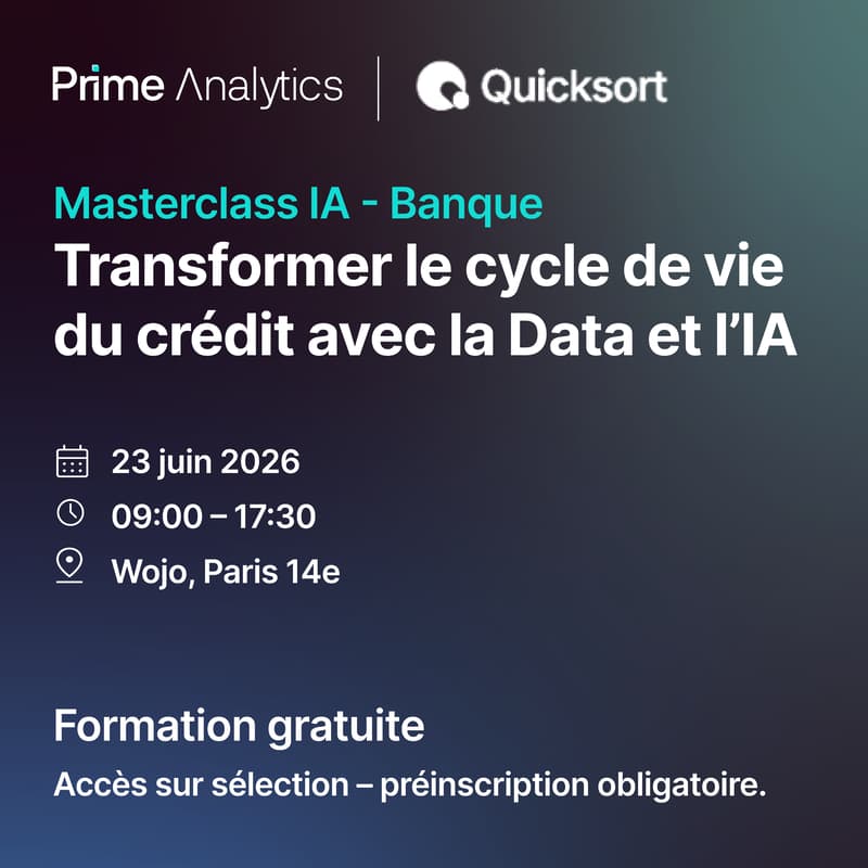Cover Image for Masterclass IA Banque "Transformer le cycle de vie du crédit avec la Data et l’IA" [23 juin 2026, Paris 14e - Prime Analytics & QuickSort]