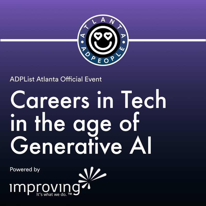 Cover Image for Careers in Tech in the age of Generative AI | ADPList Atlanta 🇺🇸 (Powered by Improving Atlanta)