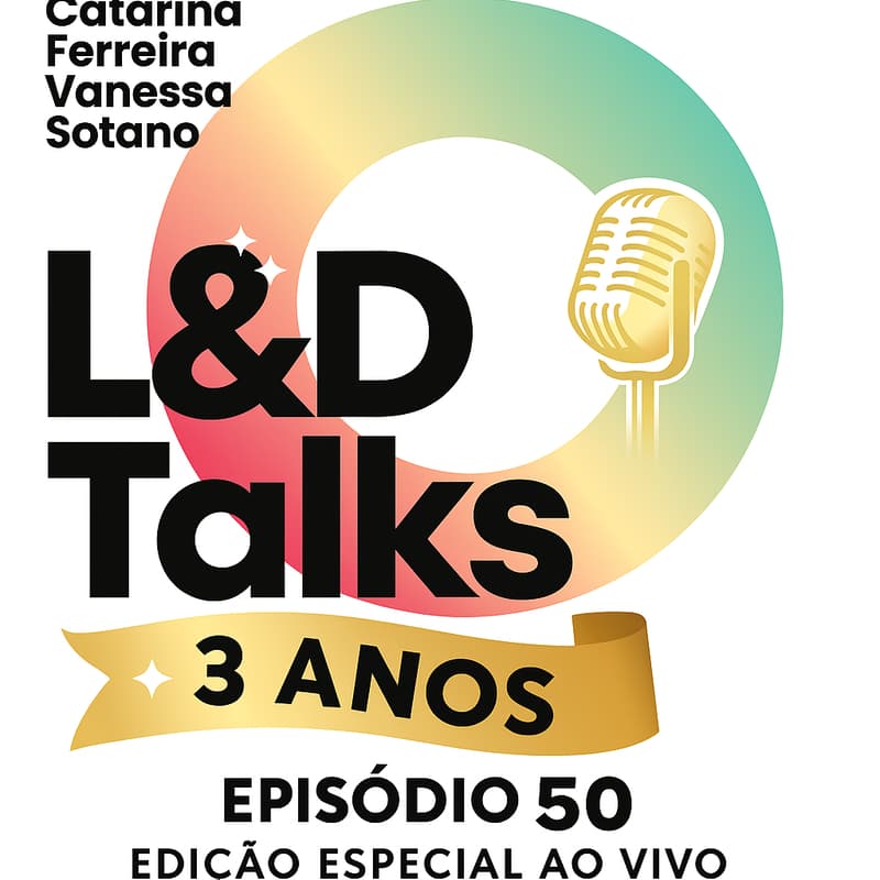 Cover Image for Gravação do 50º episódio do Podcast L&D Talks | Vem celebrar connosco o 3º aniversário, ao vivo.