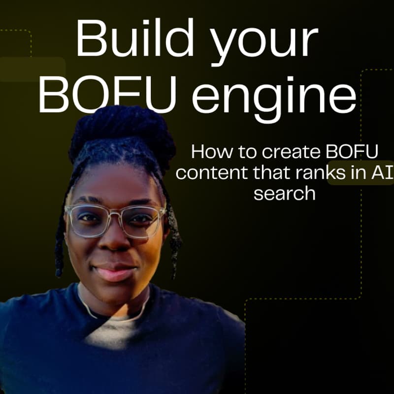 Cover Image for Build Your BOFU Engine:  Creating bottom-of-funnel content that ranks in AI search