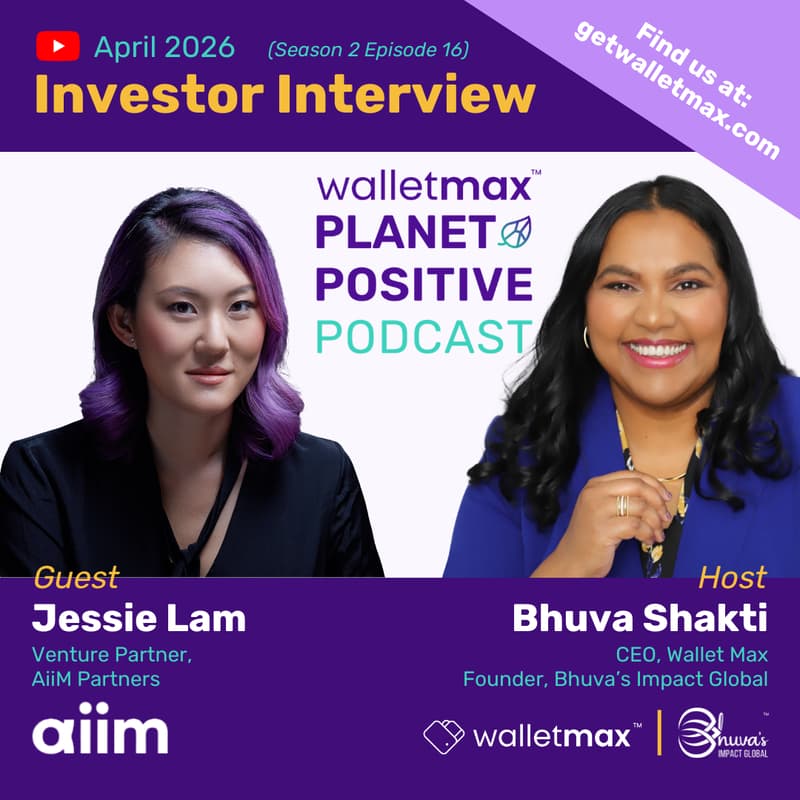 Cover Image for Wallet Max Planet Positive Podcast™ with Investor Jessie Lam, AiiM Partners