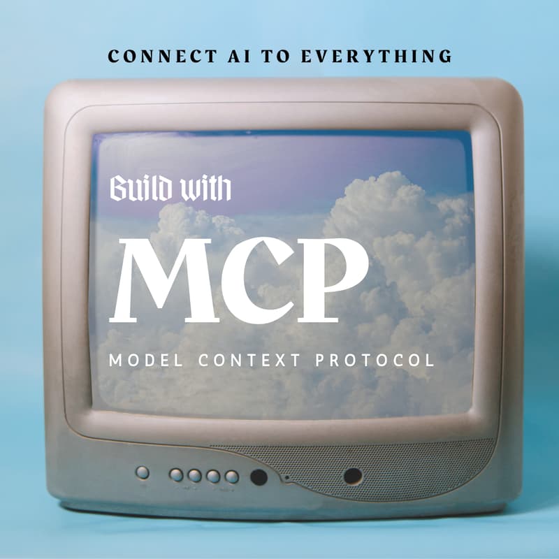 Cover Image for Build with MCP: Connect AI to Everything