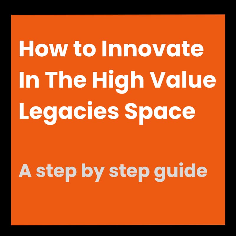Cover Image for Free Training: How To Innovate In The High Value Legacies Space (Without Spending Loads Of £££)
