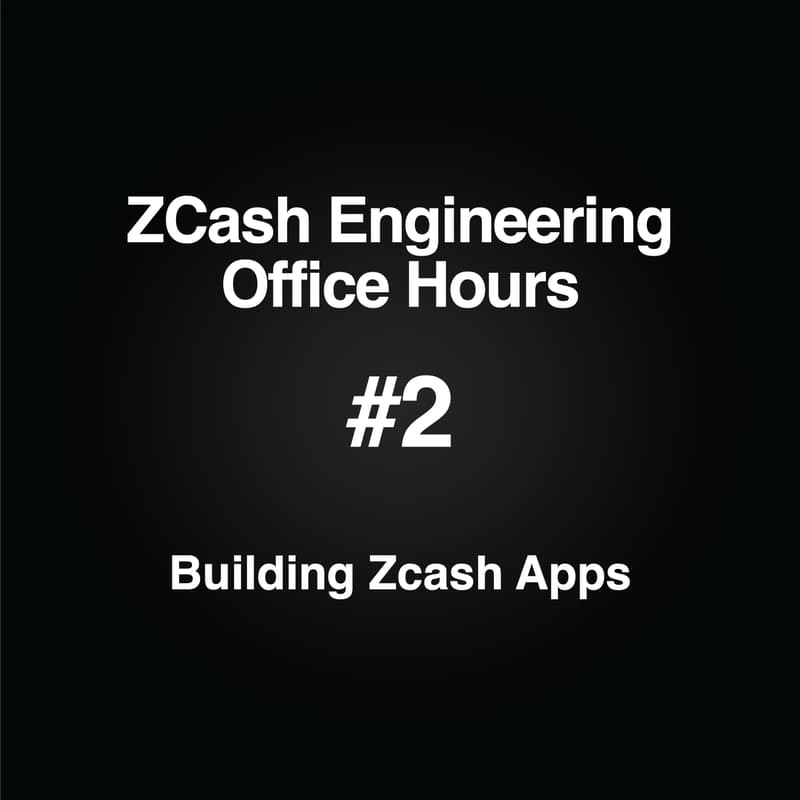 Cover Image for ZCash Engineering Office Hours: Building Zcash Apps