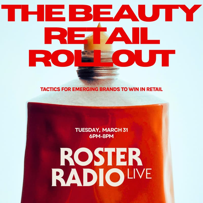 Cover Image for Roster Radio LIVE: Tactics For Emerging Beauty Brands To Win In Retail