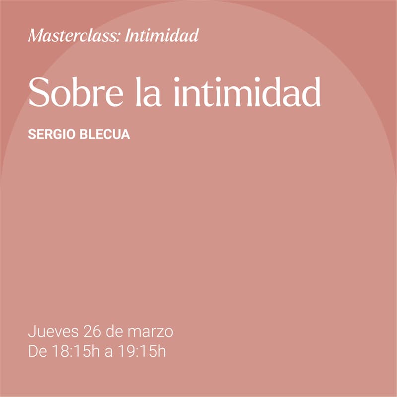 Cover Image for «Sobre la intimidad», con Sergio Blecua (Streaming)