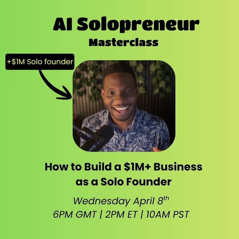 Cover Image for AI Solopreneur Masterclass: How to Build a $1M+ Business as a Solo Founder