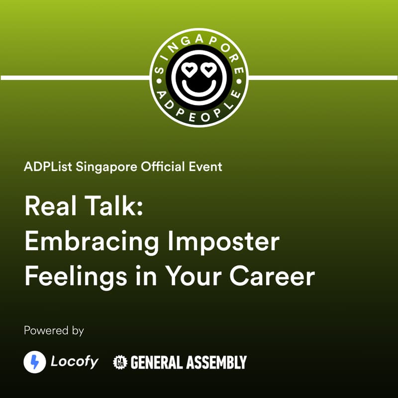 Cover Image for Real Talk: Embracing Imposter Feelings in Your Career| ADPList Singapore 🇸🇬 (Powered by Locofy, and General Assembly)