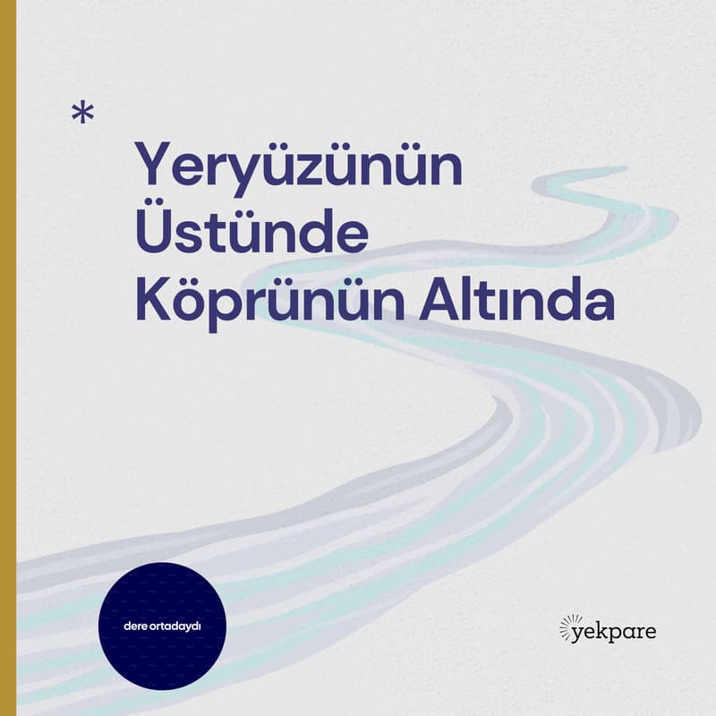 Cover Image for Yürüyüş: Yeryüzünün Üstünde Köprünün Altında