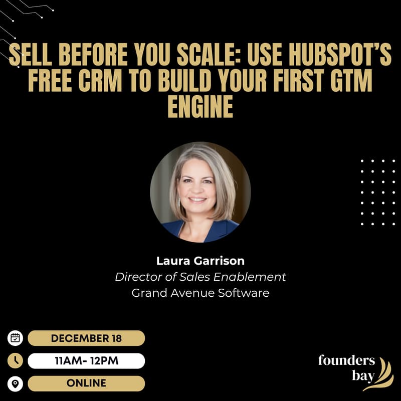Cover Image for Founders Bay Virtual Workshop: Sell Before You Scale: Use HubSpot’s Free CRM to Build Your First GTM Engine