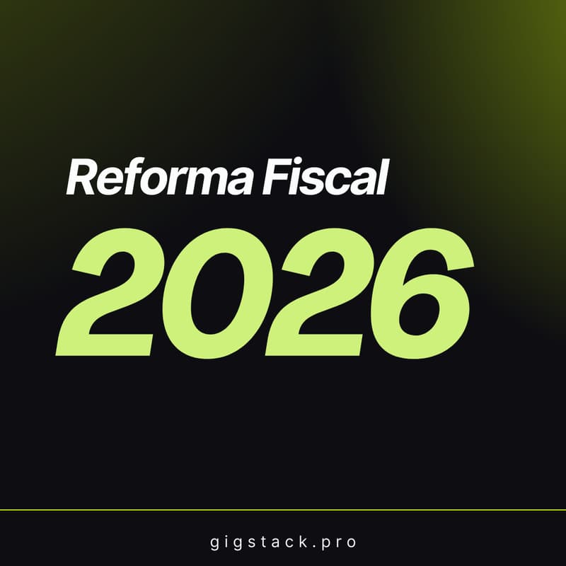 Cover Image for Reforma Fiscal 2026: lo que sabemos, lo que viene y cómo lo abordamos en gigstack