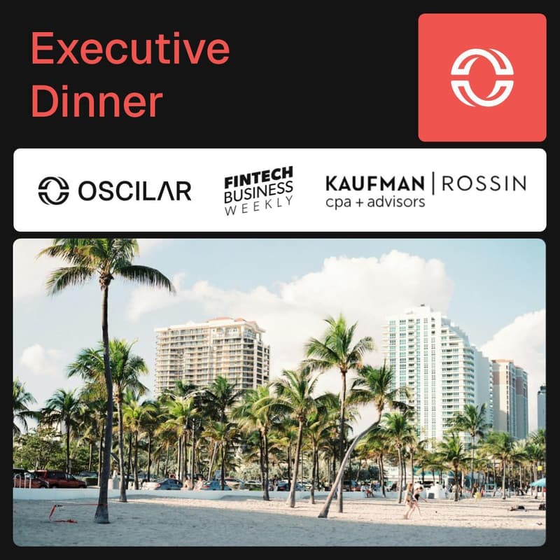 Cover Image for Executive Dinner with Oscilar, Kaufman Rossin & Fintech Business Weekly