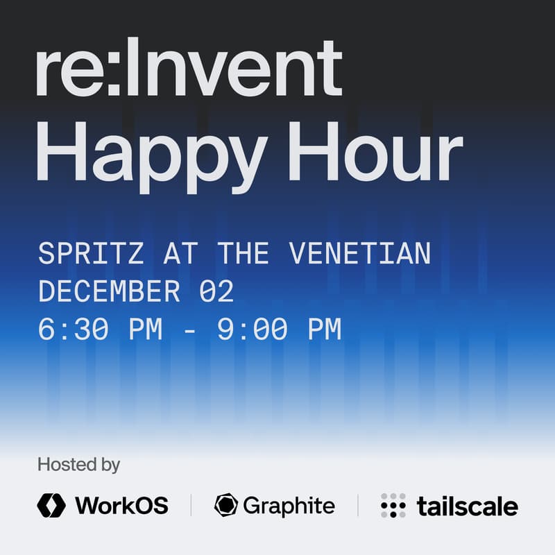 Cover Image for re:Invent Happy Hour w/ WorkOS, Tailscale, and Graphite