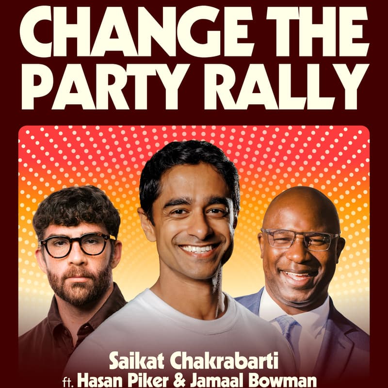Cover Image for Change the Party Rally w/ Saikat, Hasan, and Rep. Bowman