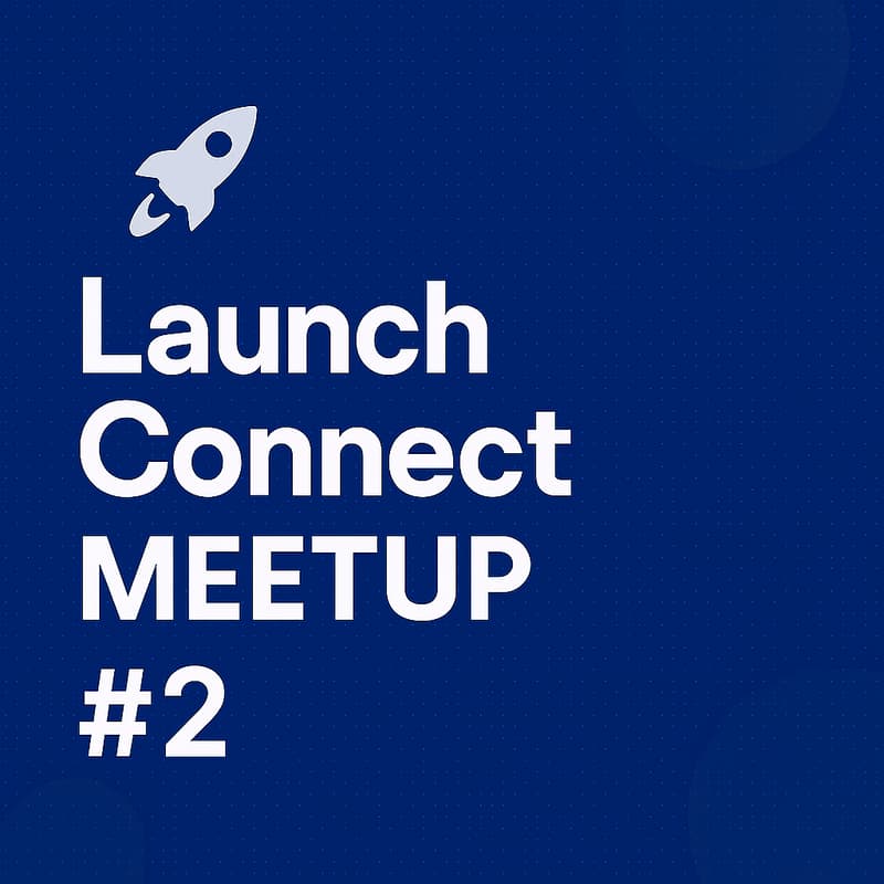 Cover Image for LaunchConnect Meetup #2