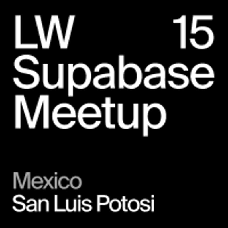Foto de portada de LW15 - San Luis Potosi, Mexico  - Supabase Meetup
