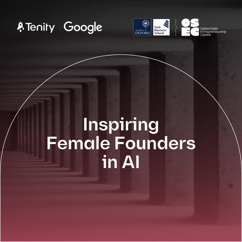 Cover Image for Inspiring Female Founders in AI — Oxford × Tenity