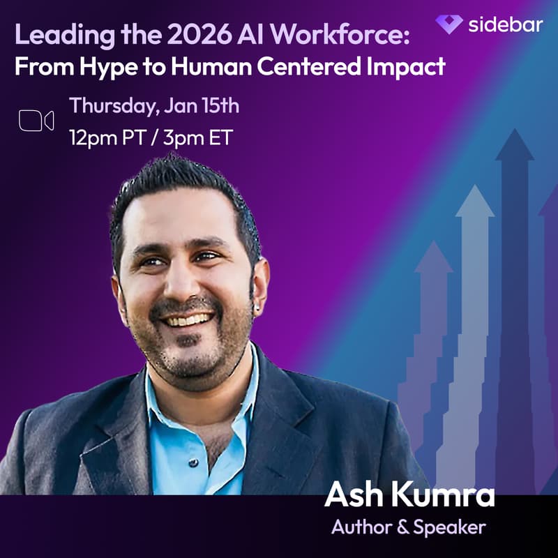 Cover Image for Sidebar Speaker Series: Leading the 2026 AI Workforce: From Hype to Human Centered Impact with Ash Kumra
