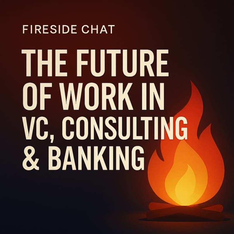 Cover Image for Fireside Chat: The Future of Work in VC, Consulting and Banking