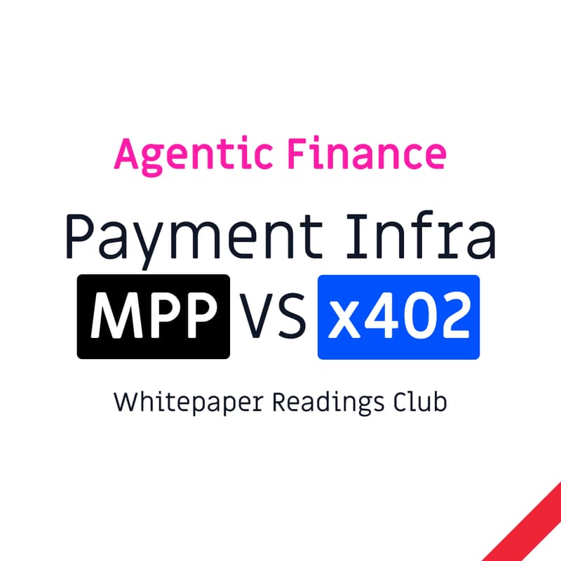 Cover Image for Whitepaper Reading [SG] - Agentic Payment Infra (MPP vs x402)
