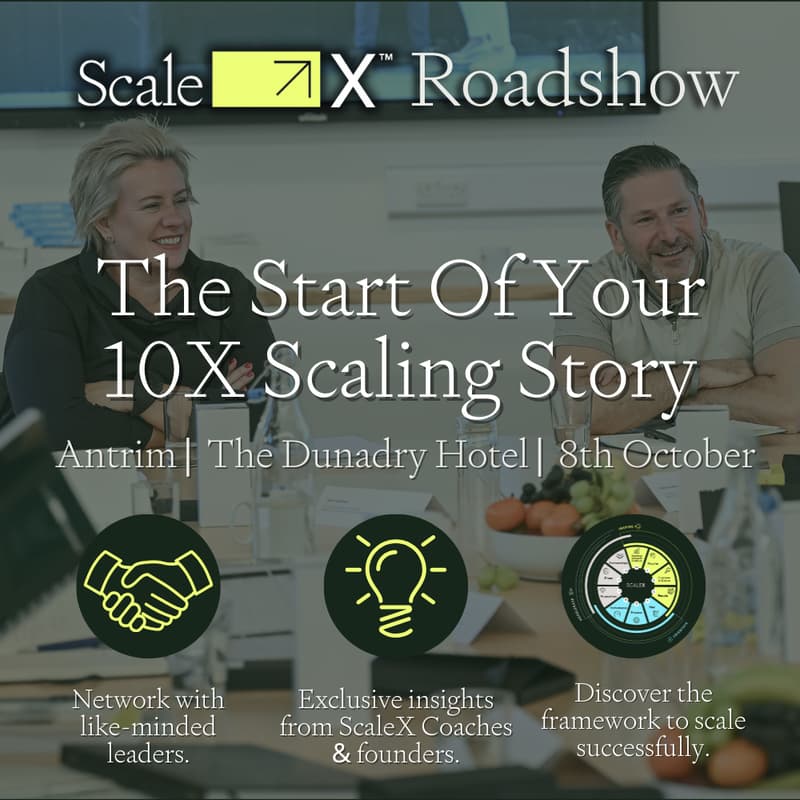 Cover Image for ScaleX Roadshow Antrim - The Start Of Your 10x Scaling Story.