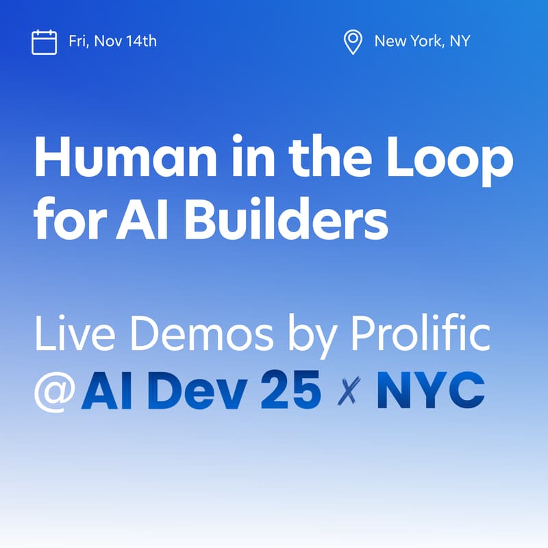 Cover Image for Human in the Loop for Builders: Live Demos by Prolific @ AI Dev NYC