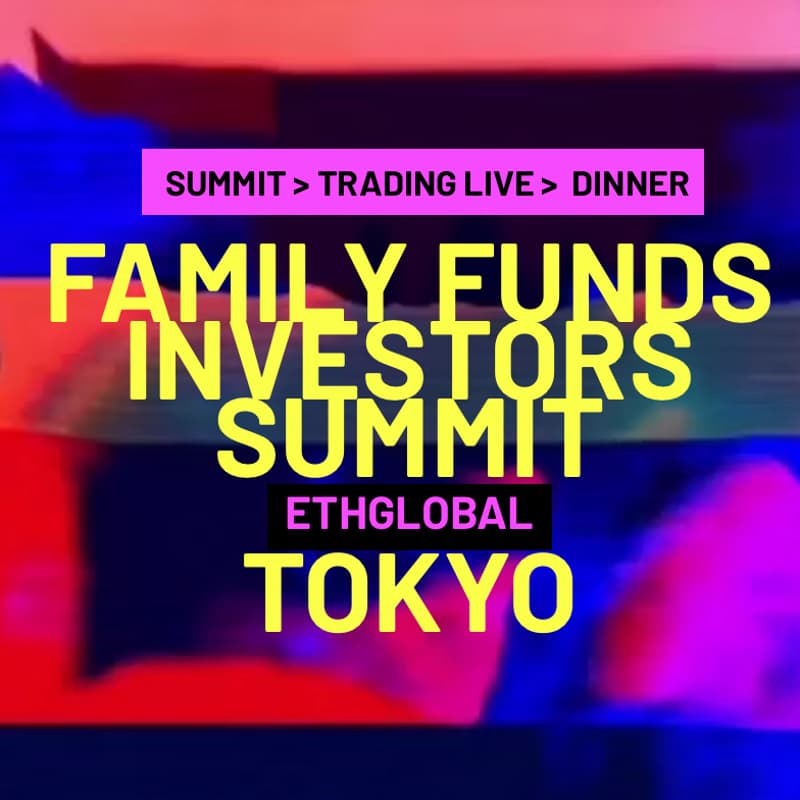 Cover Image for 🇯🇵 Family Offices Investors Summit 🥂🕯Michelin‑Dinner · Trading Live📍TOKYO📍Sep 24-27 #ETHGlobal 🇯🇵