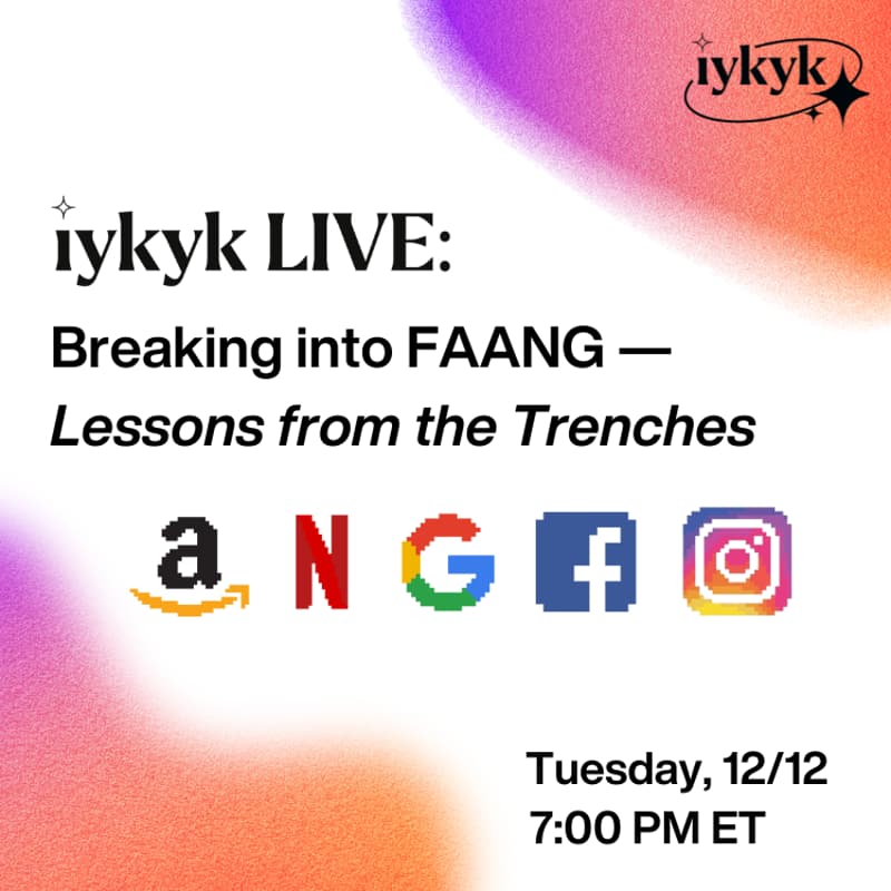 Cover Image for iykyk LIVE — Breaking into FAANG: Lessons from the Trenches