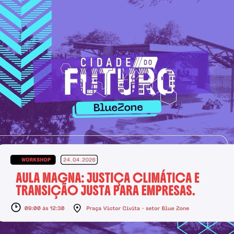 Cover Image for Workshop e Aula Magna: Justiça Climática e Transição Justa para Empresas