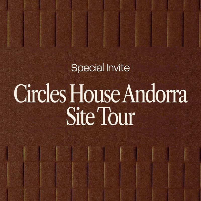 Cover Image for Special Invite: Circles House Andorra Site Tour