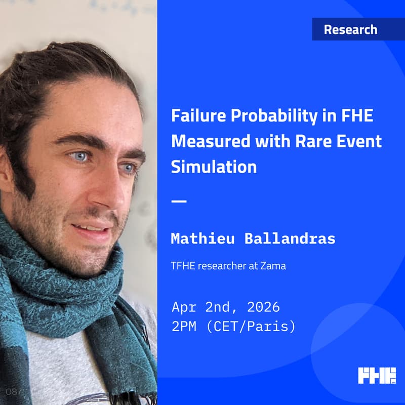 Cover Image for Failure Probability in FHE Measured with Rare Event Simulation w/ Mathieu Ballandras