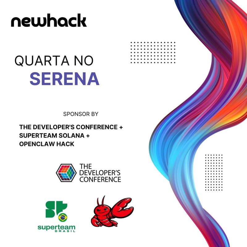 Cover Image for #033 - Quarta no Serena: NewHack + The Developer's Conference + Superteam Solana + OpenClaw Hack