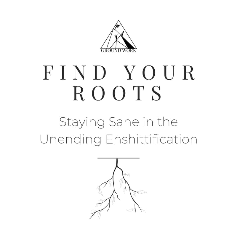 Cover Image for Find Your Roots: Staying Sane in the Unending Enshittification
