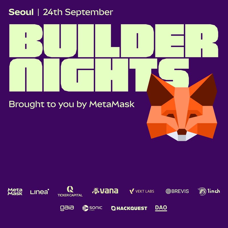 Cover Image for Builder Nights Seoul - Presented by MetaMask 🦊 , Linea, Ticker Capital, Sonic, Vana, Gaia, Brevis, and Vekt Labs