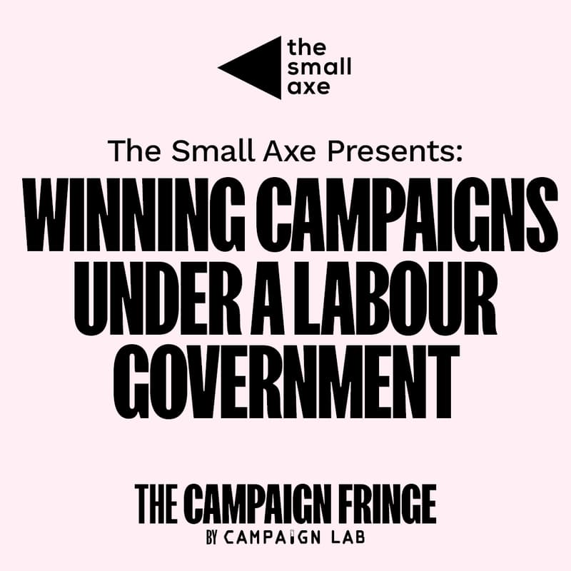 Cover Image for Winning Campaigns Under A Labour Government @ THE CAMPAIGN FRINGE