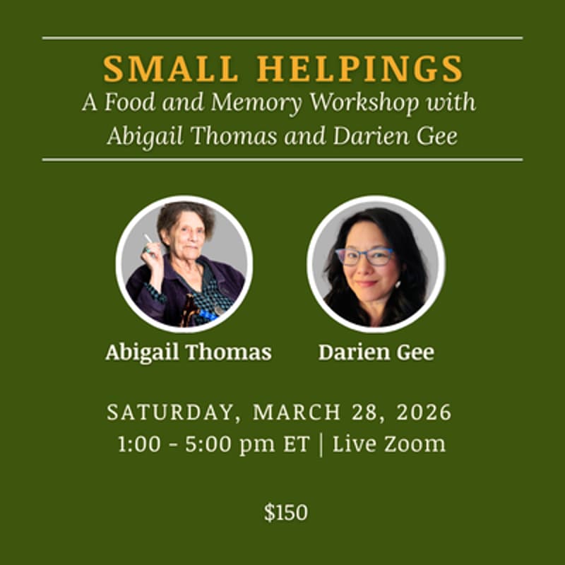 Cover Image for Small Helpings: A Food and Memoir Workshop with Abigail Thomas & Darien Gee