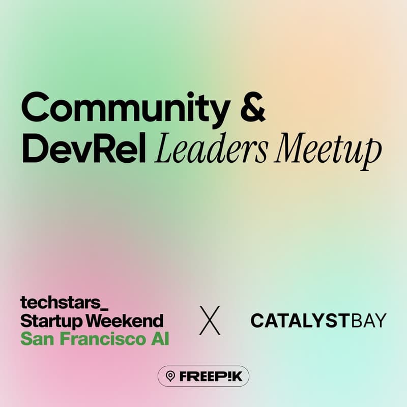 Cover Image for Community & DevRel Leaders Meetup | Techstars Startup Weekend SF & Catalyst Bay