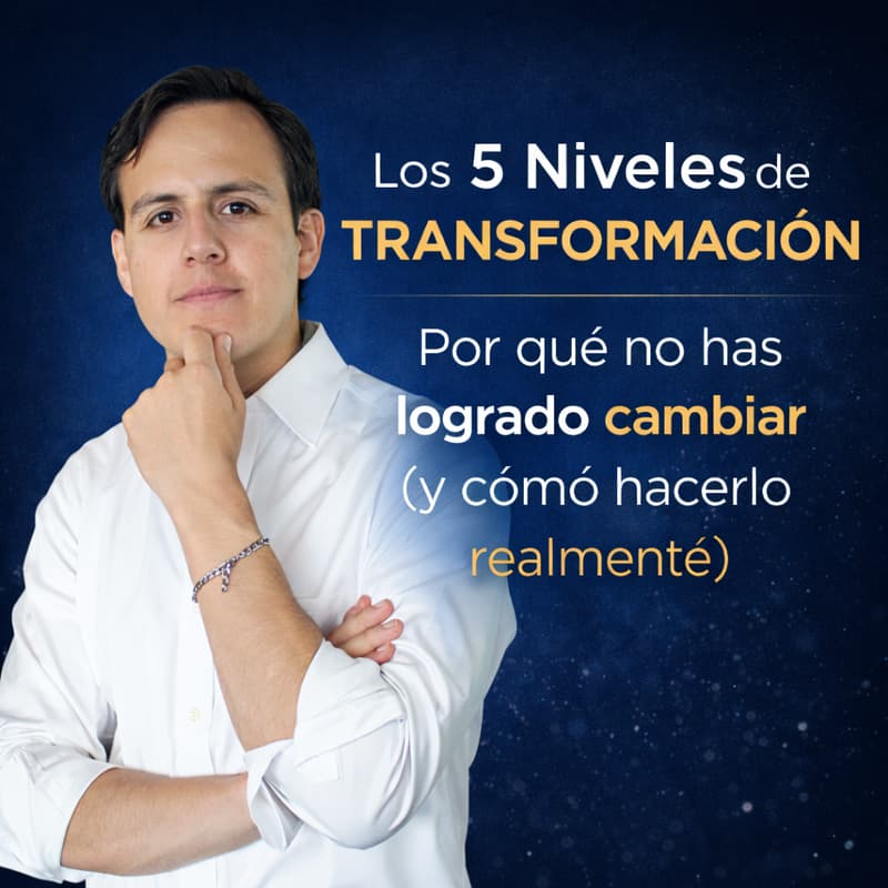 Cover Image for Los 5 Niveles de Transformación: Por qué no has logrado cambiar (y cómo hacerlo realmente)