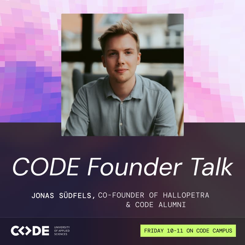 Cover Image for CODE Founder Talk w/ Jonas Südfels (Co-Founder & CEO of HalloPetra) & CODE Alumni